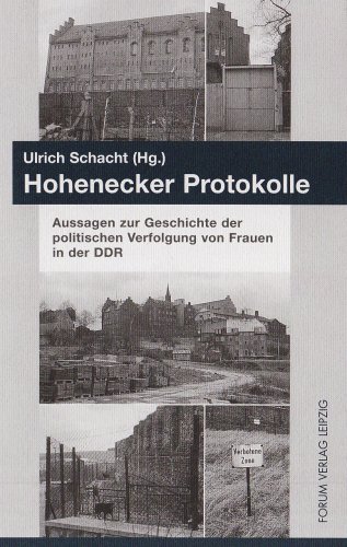 Hohenecker Protokolle: Aussagen zur Geschichte der politischen Verfolgung von Frauen in der DDR